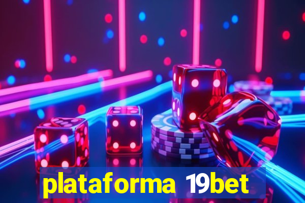 plataforma 19bet